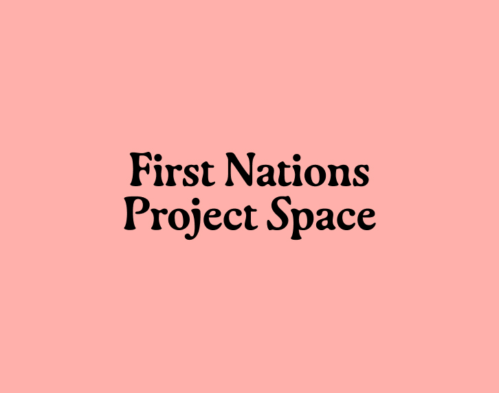First Nations Project Space 2026